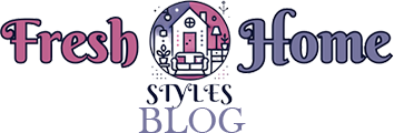 Fresh Home Styles Blog